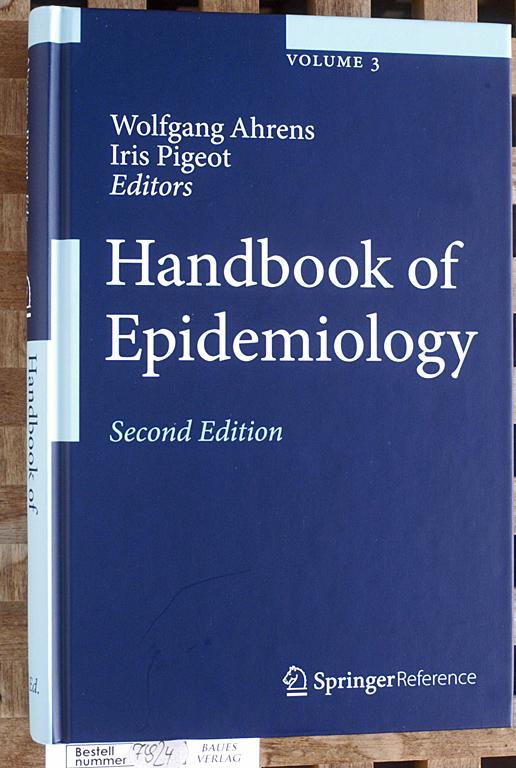 Ahrens, Wolfgang [Ed.] and Iris [Ed.] Pigeot.  Handbook of Epidemiology. Volume 3. Springer Reference 