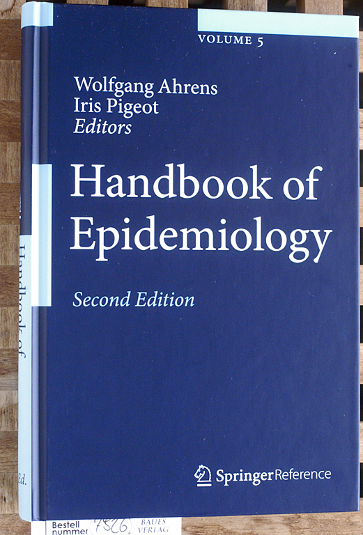 Ahrens, Wolfgang [Ed.] and Iris [Ed.] Pigeot.  Handbook of Epidemiology. Volume 5. Springer Reference 