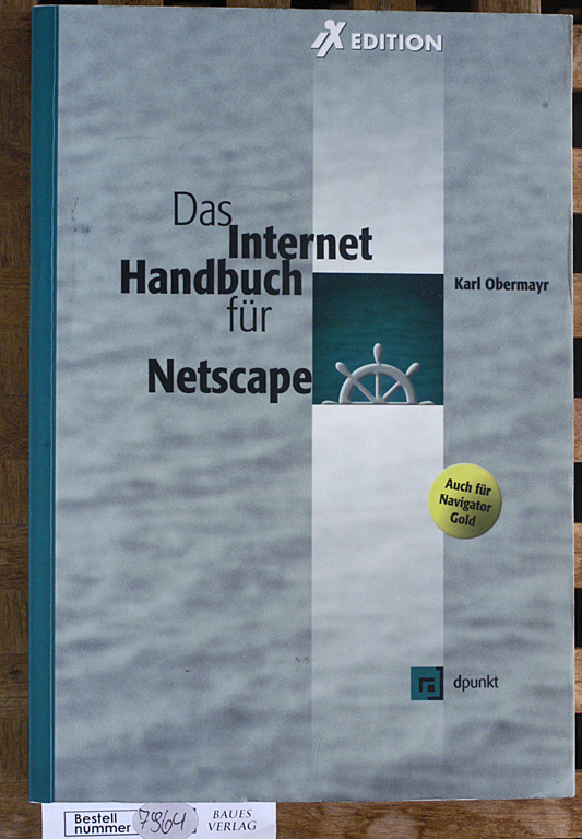 Obermayr, Karl.  Das Internet-Handbuch für Netscape auch für Navigator Gold 