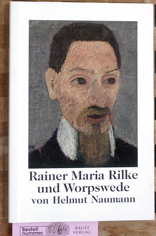 Naumann, Helmut.  Rainer Maria Rilke und Worpswede. Worpsweder Taschenbücher. 