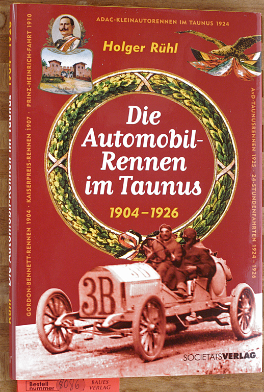 Rühl, Holger.  Die Automobil-Rennen im Taunus : 1904 - 1926. 