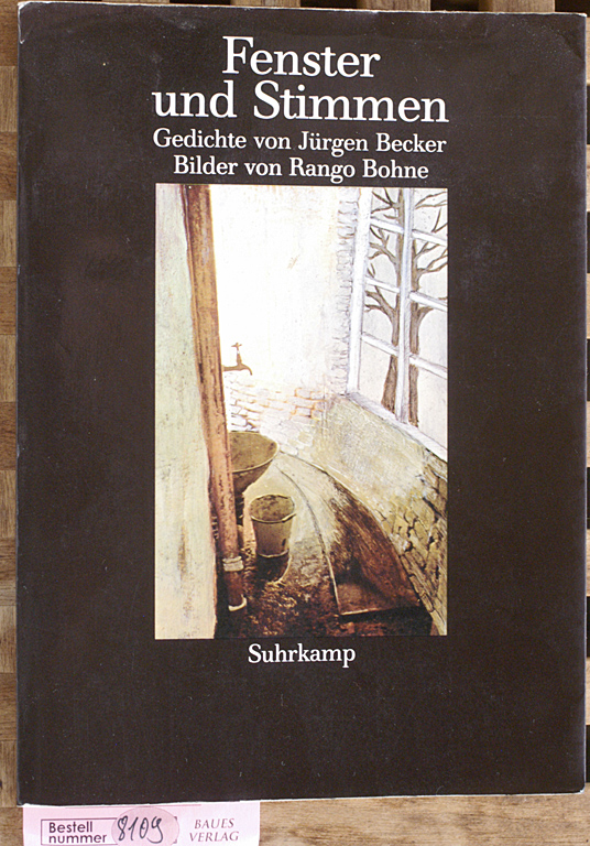 Becker, Jürgen und Rango [Bilder] Bohne.  Fenster und Stimmen. Gedichte von Jürgen Becker und Bilder von Rango Bohne 