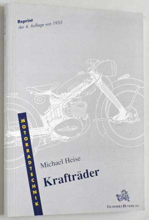 Heise, Michael.  Krafträder. Ein Reprint der 4. Auflage von 1955. Kraftfahrtechnische Schriftenreihe. 