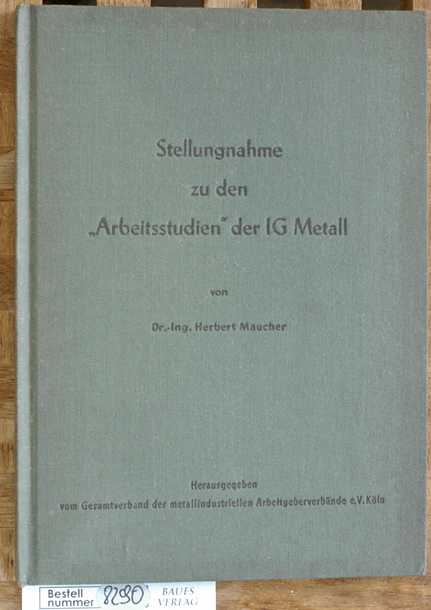Maucher, Herbert.  Stellungnahme zu den "Arbeitsstudien" der IG Metall. 