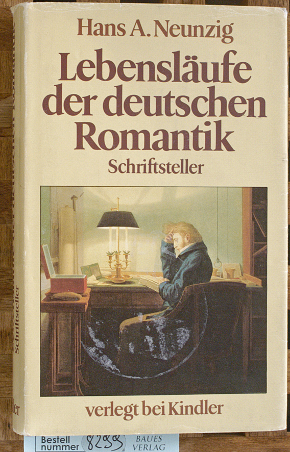 Neunzig, Hans A.  Lebensläufe der deutschen Romantik; Teil: Schriftsteller 