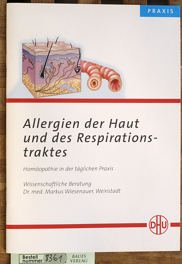 Wiesenauer, Markus [Beratung].  Allergien der Haut und des Respirationstraktes. Wiss. Beratung Markus Wiesenauer / Homöopathie in der täglichen Praxis 