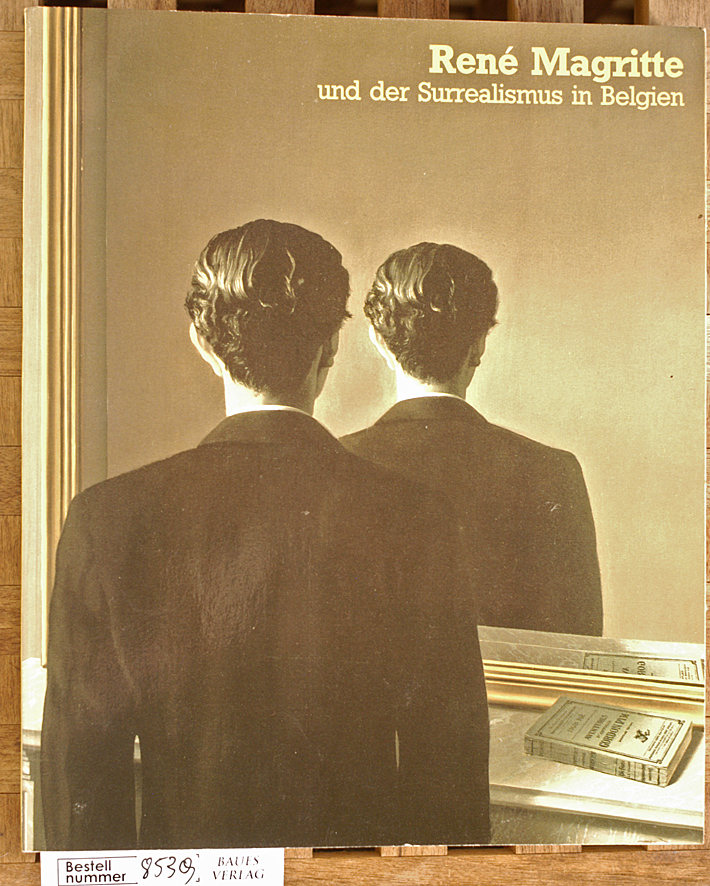 Magritte, René [Ill.].  René Magritte und der Surrealismus in Belgien Kunstverein und Kunsthaus Hamburg, 23. Jan. bis 28. März 1982. Katalog: Ed. Lebeer Hossmann, Brüssel. Übers.: Jörn Ebeling] 