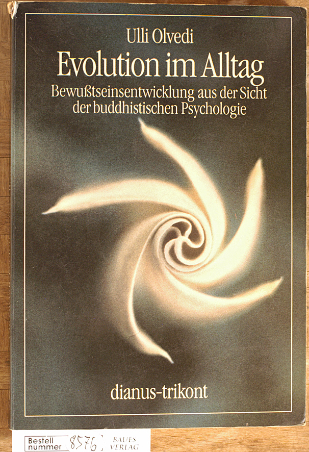 Olvedi, Ulli.  Evolution und Alltag Bewusstseinsentwicklung aus der Sicht der buddhistischen Psychologie. 