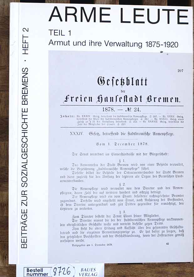 Drechsler, Wiltrud [Hrsg.] und Heide  [Hrsg.] Gerstenberger.  Arme Leute Teil 1: Armut und ihre Verwaltung 1875-1920 Beiträge zur Sozialgeschichte Bremens. Heft 2 
