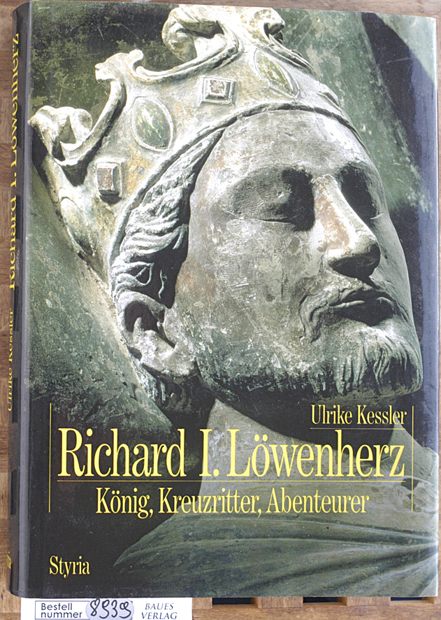 Ulrike Kessler.  Richard I. Löwenherz: König, Kreuzritter, Abenteurer 