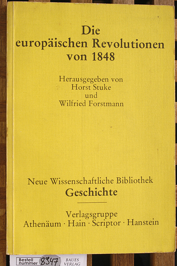 Stuke, Horst [Hrsg.] und Wilfried [Hrsg.] Forstmann.  Die europäische Revolutionen von 1848 Neue Wissenschaftliche Bibliothek Geschichte 