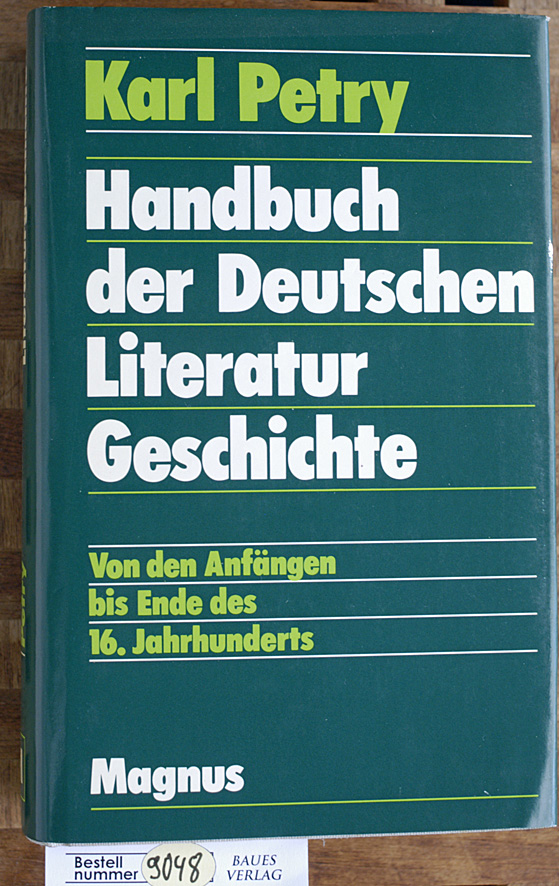 Petry, Karl.  Handbuch zur Deutschen Literaturgeschichte Teil 1. Von den Anfängen bis Ende des16. Jahrhunderts 