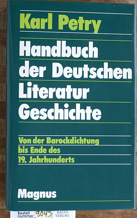 Petry, Karl.  Handbuch zur Deutschen Literaturgeschichte Teil 2. Von der Barockdichtung bis Ende des 19. Jahrhunderts 
