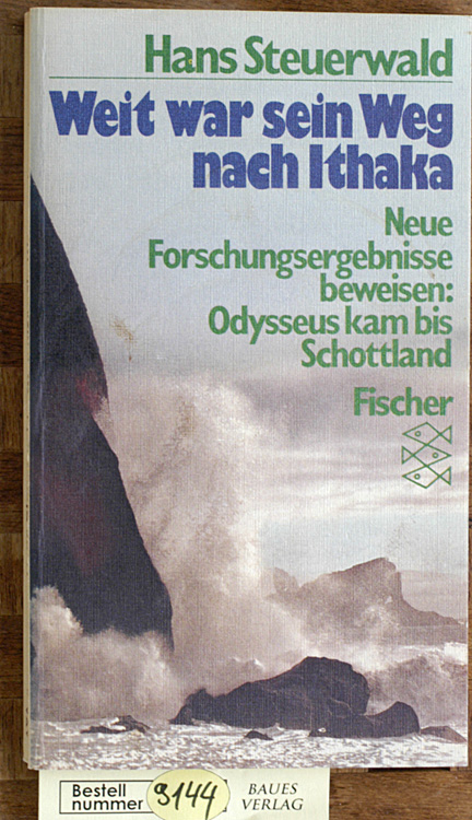 Steuerwald, Hans.  Weit war sein Weg nach Ithaka Neue Forschungsergebnisse beweisen, Odysseus kam bis nach Schottland. / Fischer-Taschenbücher ; 3041 