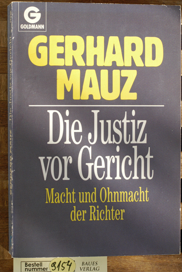 Gerhard Mauz.  Die Justiz vor Gericht. Macht und Ohnmacht der Richter 