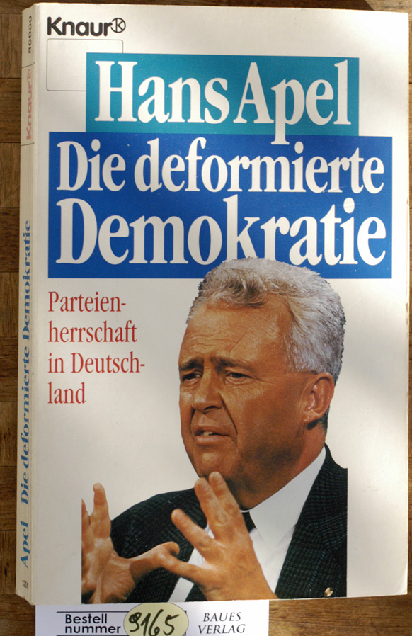 Apel, Hans.  Die deformierte Demokratie Parteienherrschaft in Deutschland / Knaur ; 80000 
