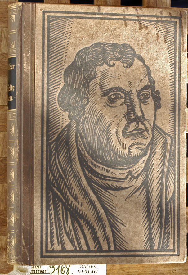 Luther, Martin.  Martin Luther : Ausgewählte Schriften ; Predigten, Tischreden, Briefe und Lieder. Mit e. Vorw. v. Wilhelm Schäfer 