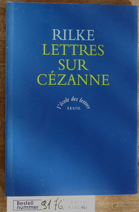 Rilke, Rainer Maria und Philippe [Hrsg.] Jaccottet.  Lettres sur Cézanne Trad. de l`allemand et présentées par Philippe Jaccottet 