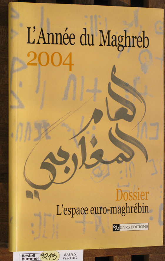 Henry, Jean-Robert [Hrsg.].  L Année Du Maghreb. 2004. Dossier / lEspace Euro-Maghrébin: des hommes au peril des politiques. 