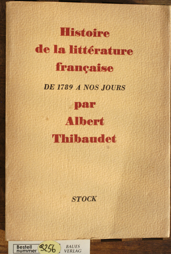 THIBAUDET, ALBERT.  HISTOIRE DE LA LITTERATURE FRANCAISE DE 1789 A Nos Jours 