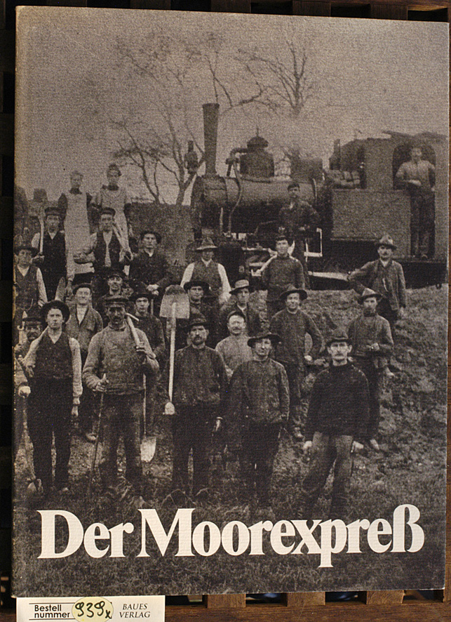 Schütze, Karl Robert und Peter Elze.  Der Moorexpreß. Biographie einer Bahnlinie Bremervörde-Worpswede-Osterholz. 