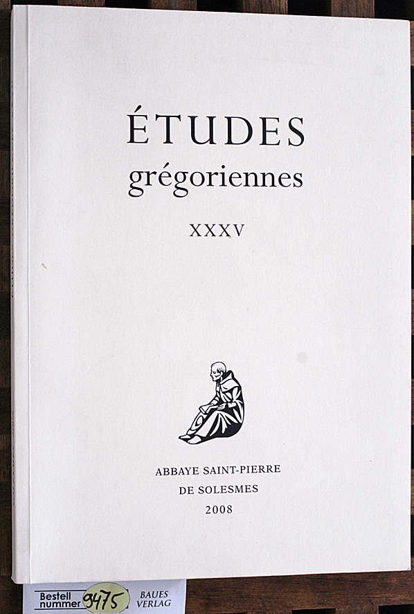   Etudes Gregoriennes XXXV (35) revue publiee avec le concours de  l Institut de Recherche Fondamentale et Appliquee 