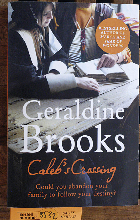 Brooks, Geraldine.  Calebs Crossing Could you abandon your family to follow your destiny? 