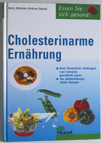 Altmaier, Doris und Andrea Hassel.  Cholesterinarme Ernährung. Dem Herzinfarkt vorbeugen und trotzdem genußvoll essen. 