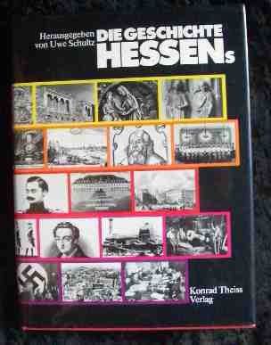 Schultz, Uwe [Hrsg.]:   Die Geschichte Hessens. 