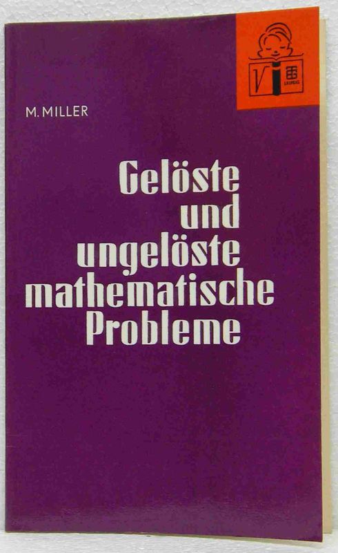 Miller, Maximilian:   Gelöste und ungelöste mathematische Probleme. 