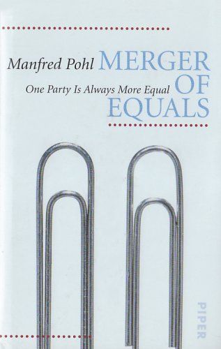 Pohl, Manfred:   Merger of Equals. Einer ist immer gleicher. 