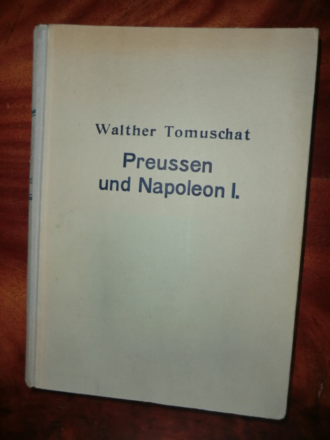 Tomuschat, Walther  Preußen und Napoleon I. Band 1 