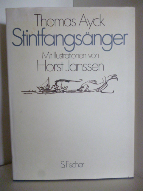 Ayck, Thomas  Stintfangsänger. Mit Illustrationen von Horst Janssen (signiert von Horst Janssen) 