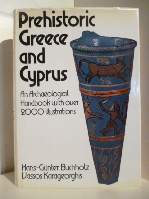 Hand-Günter Buchholz und Vassos Karageorghis  Prehistoric Greece and Cyprus 