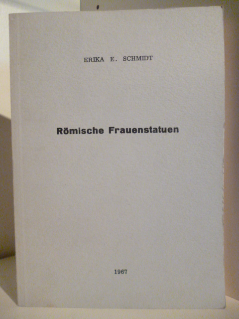 Schmidt, Erika E.  Römische Frauenstatuen 