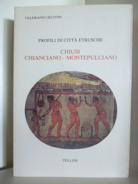 Cecconi, Valeriano  Profili di Citta Etrusche. Chiusi, Chianciano - Montepulciano. 