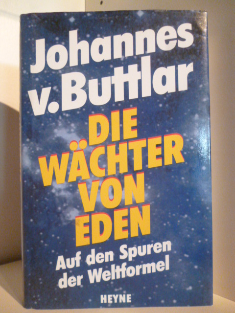 Buttlar, Johannes von  Die Wächter von Eden. Auf den Spuren der Weltformel. 