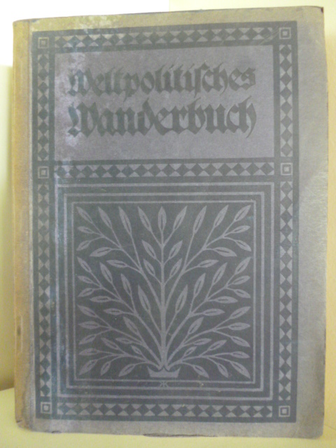 Rohrbach, Paul:  Weltpolitisches Wanderbuch 1897 - 1915 