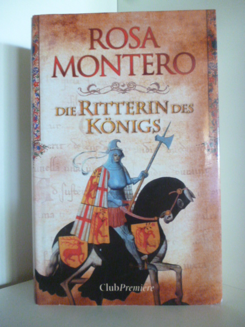 Montero, Rosa  Die Ritterin des Königs 