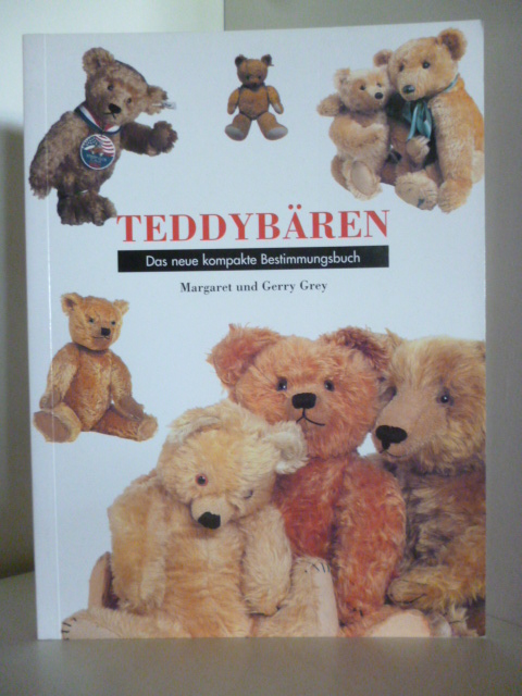 Margaret und Gerry Grey  Teddybären. Das neue kompakte Bestimmungsbuch 