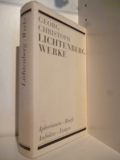 Herausgegeben von Peter Plett  Georg Christoph Lichtenberg Werke. Aphorismen, Briefe, Aufsätze, Essays 