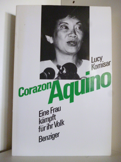 Komisar, Lucy  Corazon Aquino. Eine Frau kämpft für ihr Volk 