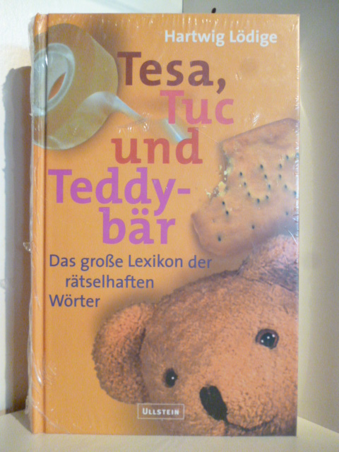 Lödige, Hartwig  Tesa, Tuc und Teddybär. Das große Lexikon der rätselhaften Wörter. 