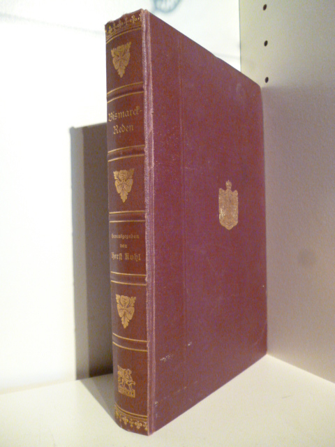 Herausgegeben von Horst Kohl  Bismarckreden 1847 - 1895 