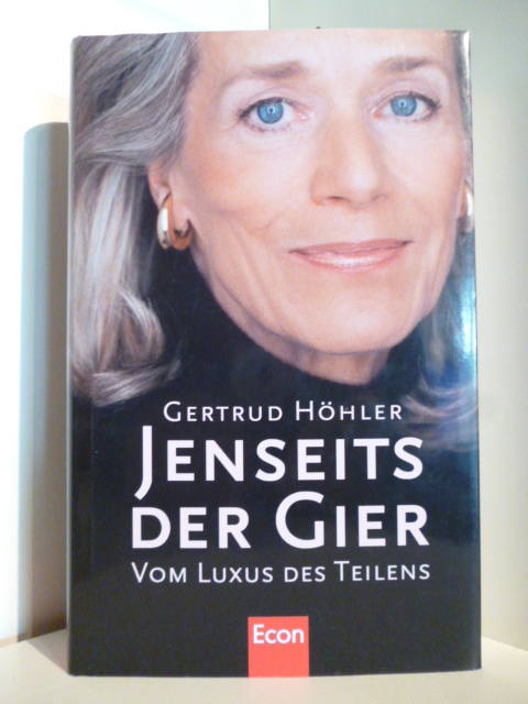 Höhler, Gertrud  Jenseits der Gier. Vom Luxus des Teilens 
