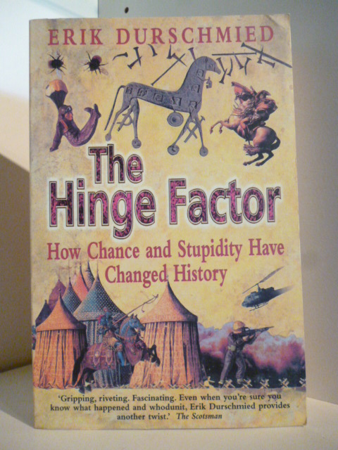 Durschmied, Erik  The Hinge Factor. How Chance and Stupidity have changed History (English Edition) 