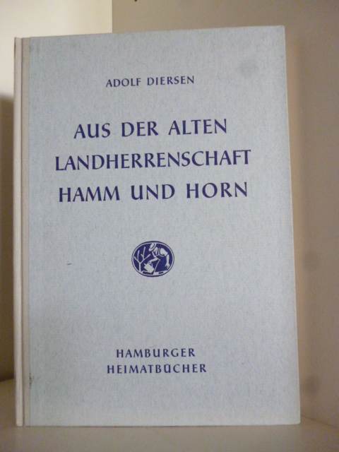 Diersen, Adolf:  Aus der alten Landherrenschaft Hamm und Horn 