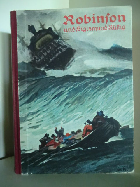 Für die Jugend bearbeitet von F. H. Campe und von M. Pannwitz  Robinson und Sigismund Rüstig. Ihre Lebensschicksale, Abenteuer und Erfahrungen 