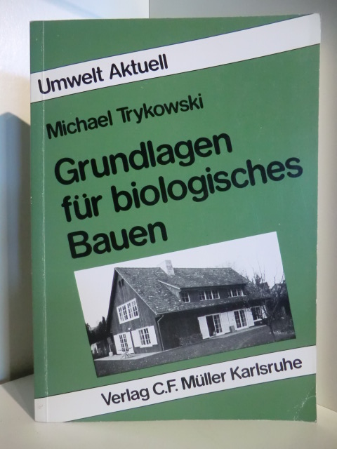 Trykowski, Michael  Umwelt Aktuell: Grundlagen für biologisches Bauen 
