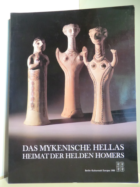 Sonderausstellungshalle der Staatlichen Museen Preußischer Kulturbesitz  Das Mykenische Hellas. Heimat der Helden Homers. 